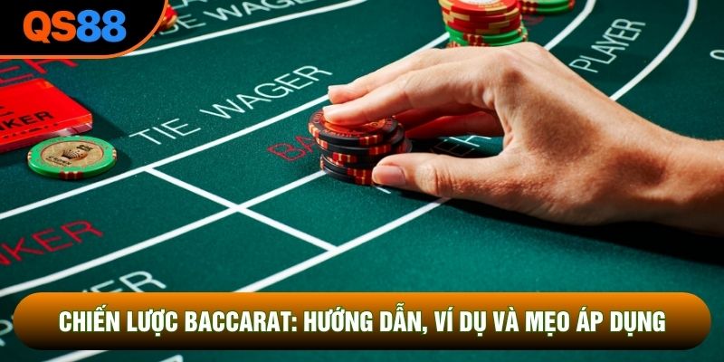 Chiến Lược Baccarat: Hướng Dẫn, Ví Dụ Và Mẹo Áp Dụng