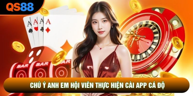 Chú ý anh em hội viên thực hiện cài app cá độ