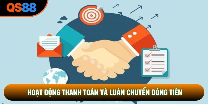 Hoạt động thanh toán và luân chuyển dòng tiền