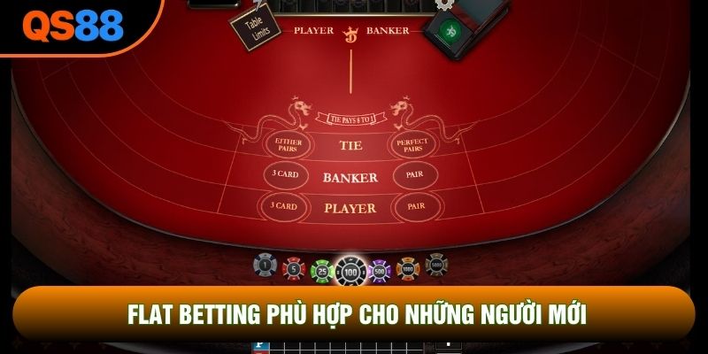 Flat betting phù hợp cho những người mới