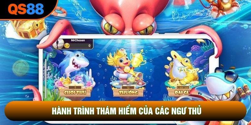 Hành trình thám hiểm của các ngư thủ