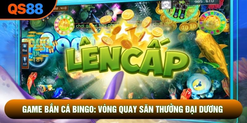 Game Bắn Cá Bingo: Vòng Quay Săn Thưởng Đại Dương