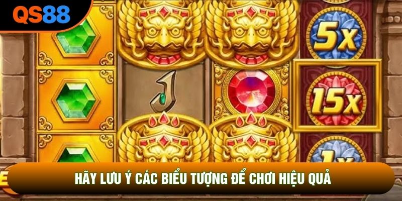 Hãy lưu ý các biểu tượng để chơi hiệu quả