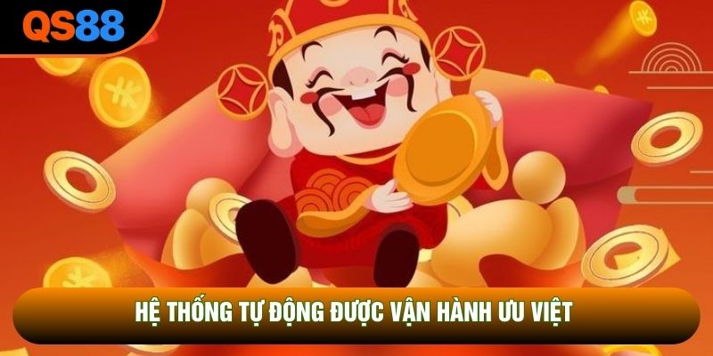 Hệ thống tự động được vận hành ưu việt 