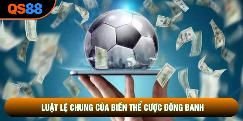 Luật lệ chung của biến thể cược đồng banh