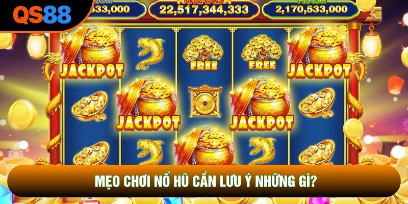 Mẹo chơi nổ hũ cần lưu ý những gì?