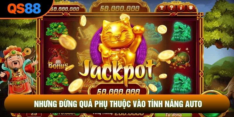 Nhưng đừng quá phụ thuộc vào tính năng auto