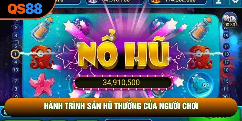 Hành trình săn hũ thưởng của người chơi