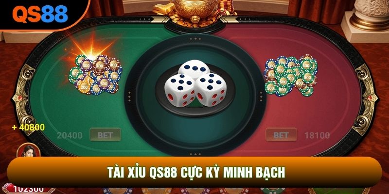 Tài Xỉu QS88 cực kỳ minh bạch