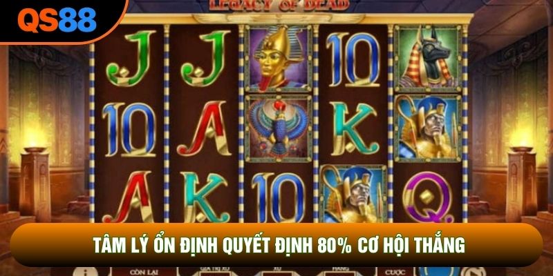 Tâm lý ổn định quyết định 80% cơ hội thắng