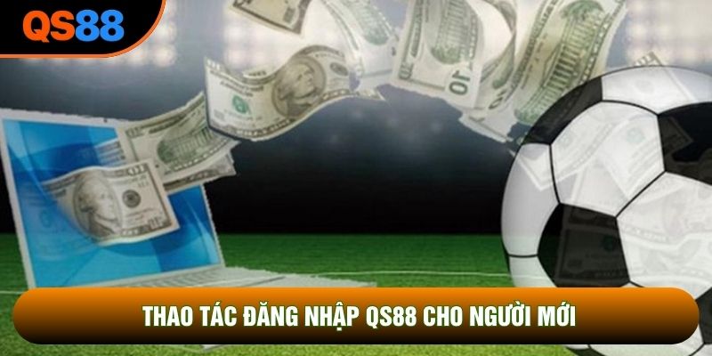 Thao tác đăng nhập QS88 cho người mới
