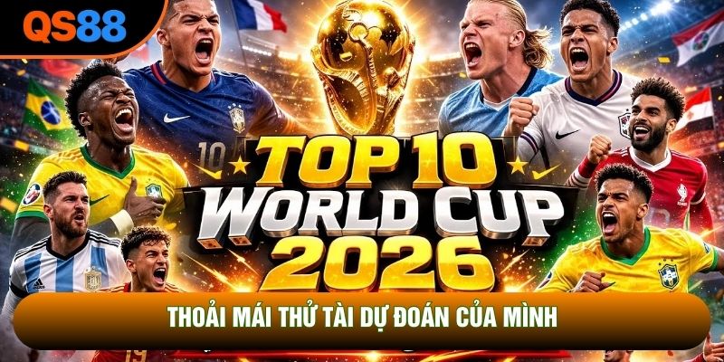 Thoải mái thử tài dự đoán của mình