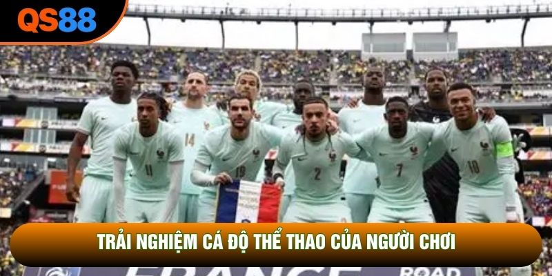 Trải nghiệm cá độ thể thao của người chơi